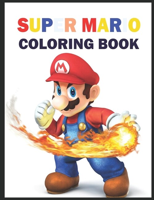 Super Mario Coloring Book: Awesome Super Mario Coloring Book for Super Mario Fans With High-quality Images. (Paperback)