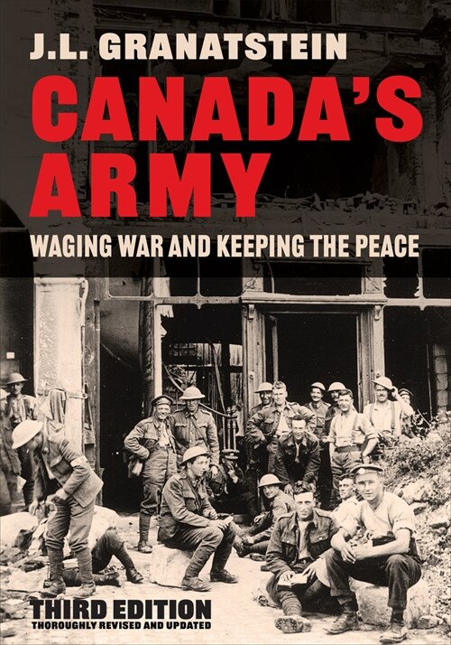 Canadas Army: Waging War and Keeping the Peace, Third Edition (Hardcover)