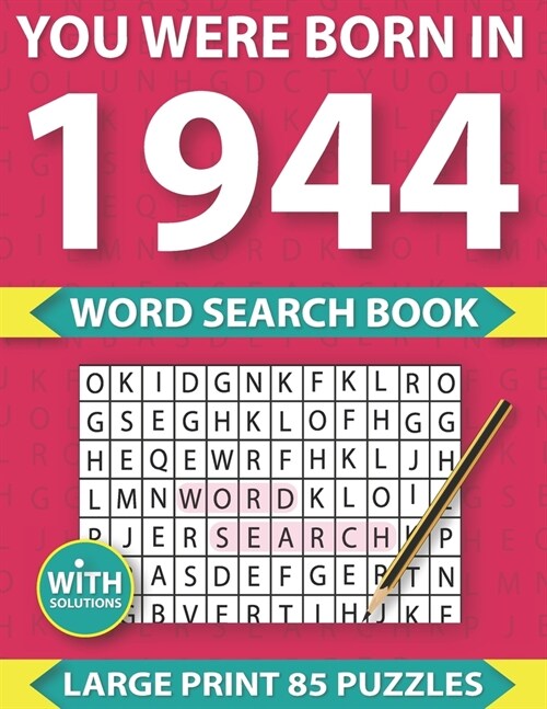 You Were Born In 1944: Word Search puzzle Book: Many Hours Of Entertainment With Word Search Puzzles For Seniors Adults And More With Solutio (Paperback)