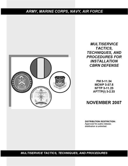 FM 3-11.34 MULTISERVICE TACTICS, TECHNIQUES, AND PROCEDURES FOR INSTALLATION CBRN DEFENSE (Paperback)