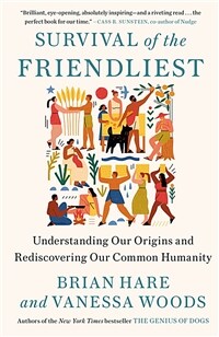 Survival of the Friendliest: Understanding Our Origins and Rediscovering Our Common Humanity (Paperback) - 『다정한 것이 살아남는다』원서