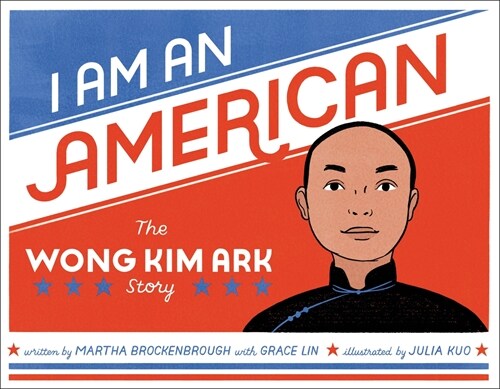 I Am an American: The Wong Kim Ark Story (Hardcover)