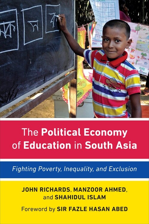 The Political Economy of Education in South Asia: Fighting Poverty, Inequality, and Exclusion (Paperback)