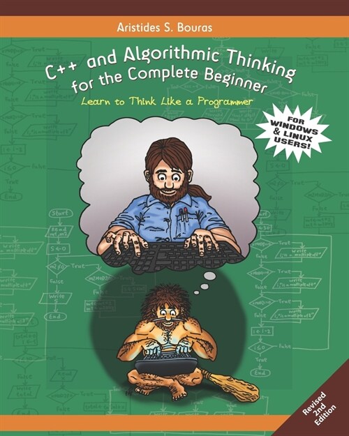 C++ and Algorithmic Thinking for the Complete Beginner (2nd Edition): Learn to Think Like a Programmer (Paperback)