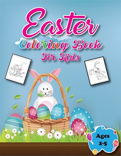 Easter Coloring Book for Kids Ages 2-5 : A Collection of Fun and Easy Easter Egg, Bunny and Easter Stuff Coloring Book (Paperback)