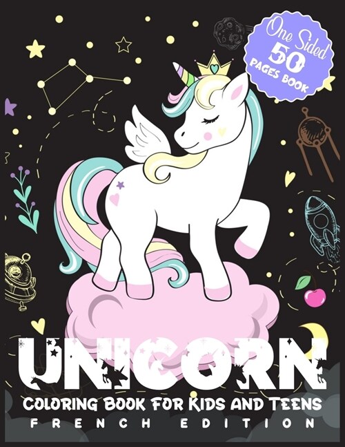 Unicorn Coloring Book for Kids and Teens One Sided 50 Pages Book (French Edition): Cute Unicorn Coloring Book for Boys and Girls (Paperback)