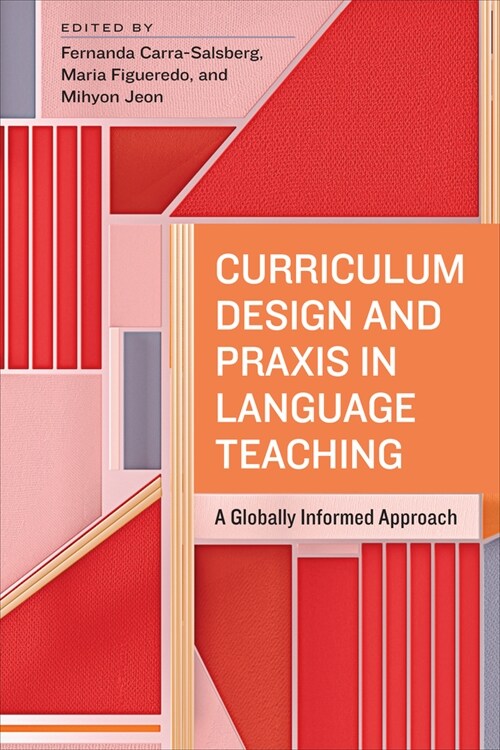 Curriculum Design and Praxis in Language Teaching: A Globally Informed Approach (Paperback)