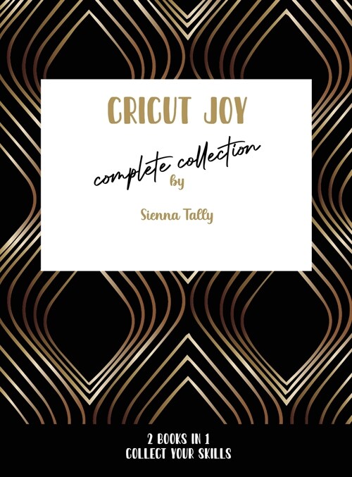 Cricut Joy Complete Collection: Collect Your Skills! (Hardcover)