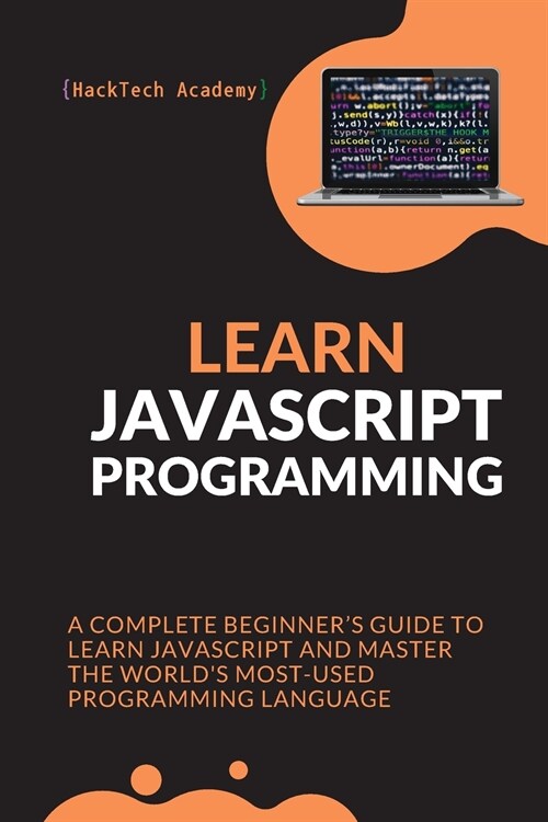 Learn JavaScript Programming: A Complete Beginners Guide to Learn JavaScript and Master the Worlds Most-Used Programming Language (Paperback)