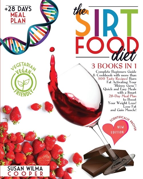 The Sirtfood Diet: 3 Books in 1: Complete Beginners Guide & Cookbook with 300+ Tasty Recipes! Burn Fat Activating Your Skinny Gene! Quick (Paperback)