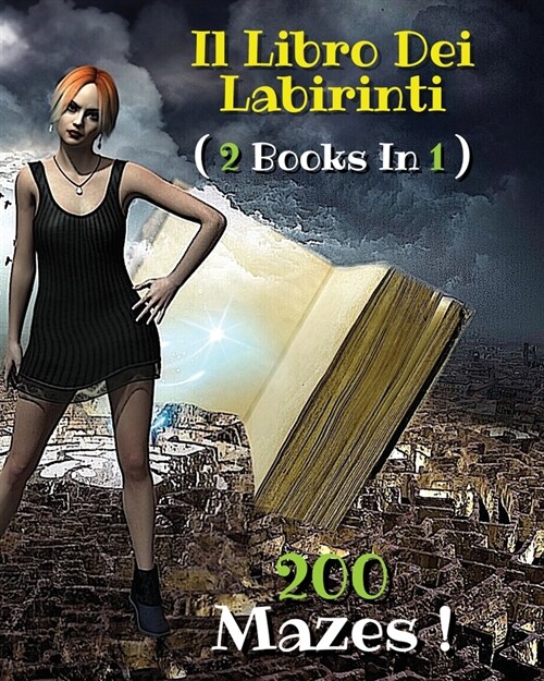 [ 2 BOOKS IN 1 ] - IL LIBRO DEI LABIRINTI - Collezione Completa Comprendente 200 Mazes ! (Italian Language Edition): Activity Book - Passatempo Ed Ant (Paperback)