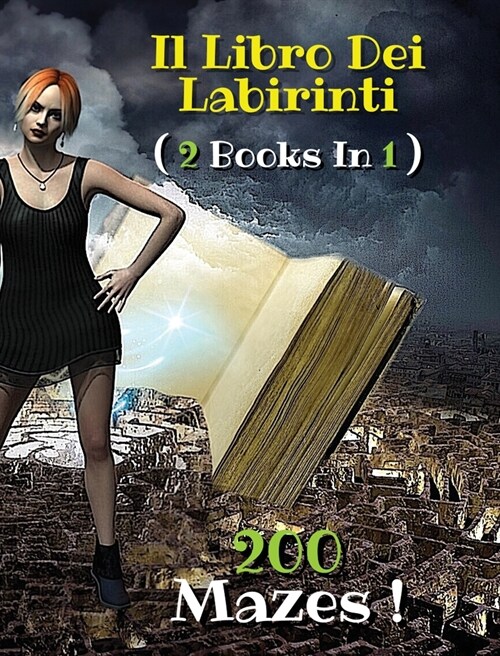 [ 2 BOOKS IN 1 ] - IL LIBRO DEI LABIRINTI - Collezione Completa Comprendente 200 Mazes ! (Rigid Cover Version, Italian Language Edition): Activity Boo (Hardcover)
