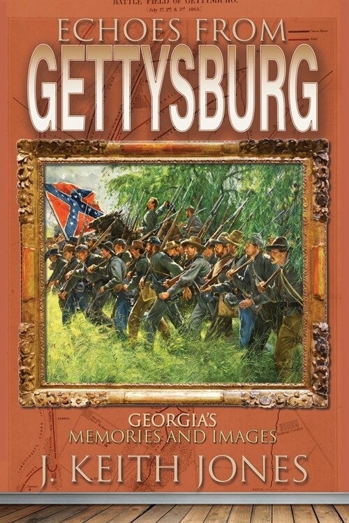 Echoes from Gettysburg: Georgias Memories and Images (Paperback)