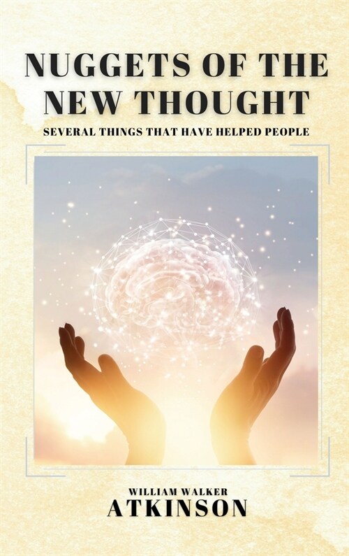 Nuggets of the New Thought: Several Things That Have Helped People (Hardcover)