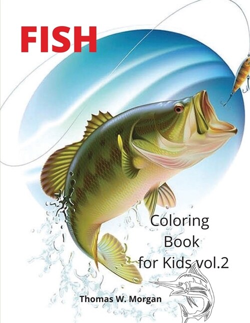 Fish Coloring Book for Kids vol.2: Beautiful and Unique Coloring Pages with a variety of Fish for Kids Ages 4 and Up -Activity Coloring Book with Fish (Paperback)