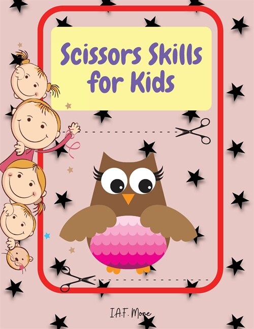Scissor Skills for Kids: Amazing Scissor Skills for Kid 60 Pages of Fun Farm Animals, Letters and Numbers Cutting Practice Activity Book, for k (Paperback)