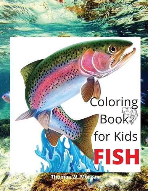 Fish Coloring Book for Kids: Beautiful and Unique Coloring Pages with a variety of Fish for Kids Ages 4 and Up -Activity Coloring Book with Fish fo (Paperback)