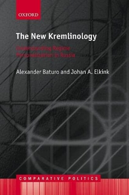 The New Kremlinology : Understanding Regime Personalization in Russia (Hardcover)