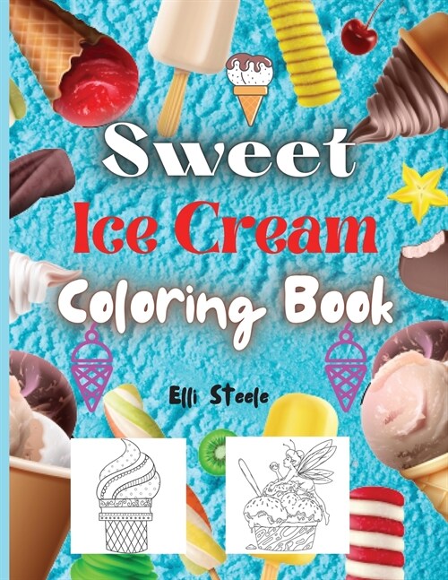 Sweet Dessert Coloring Book: Adorable Amazing Coloring Book for Girls, Boys, children Preschool, Toddlers, Kindergarten, Ages 2-4, 4-8, 9-12, (Paperback)