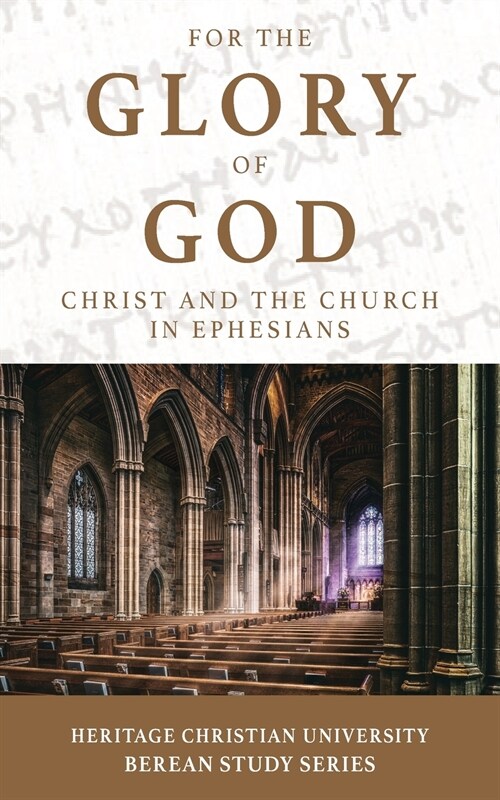 For the Glory of God: Christ and the Church in Ephesians (Paperback)