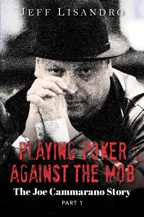 Playing Poker Against The Mob: The Joe Cammarano Story: Volume 1 (Paperback)