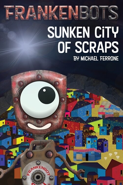 Frankenbots: Sunken City of Scraps (Hardcover)