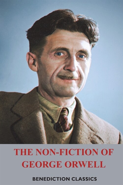 The Non-Fiction of George Orwell (Paperback)