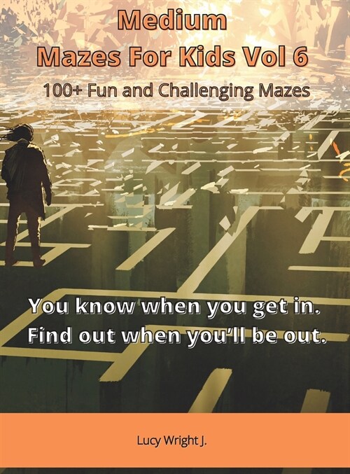 Medium Mazes For Kids Vol 6: 100+ Fun and Challenging Mazes (Hardcover)