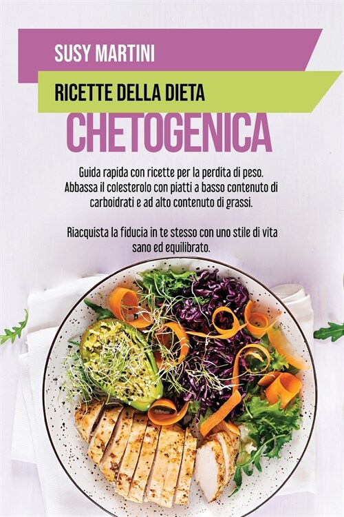 Ricette della Dieta Chetogenica: Guida rapida con ricette per la perdita di peso. Abbassa il colesterolo con piatti a basso contenuto di carboidrati e (Paperback)