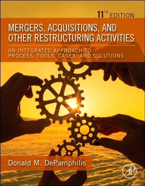 Mergers, Acquisitions, and Other Restructuring Activities: An Integrated Approach to Process, Tools, Cases, and Solutions (Paperback, 11)