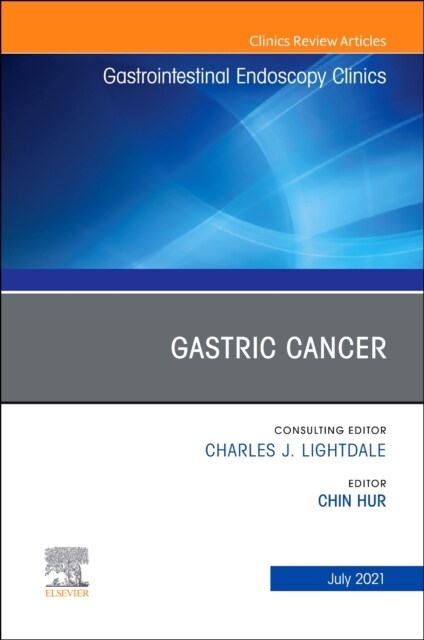 Gastric Cancer, an Issue of Gastrointestinal Endoscopy Clinics: Volume 31-3 (Hardcover)