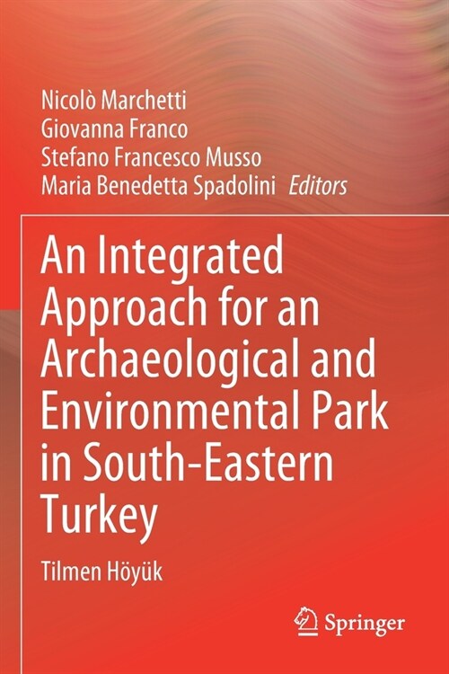 An Integrated Approach for an Archaeological and Environmental Park in South-Eastern Turkey: Tilmen H?? (Paperback, 2020)
