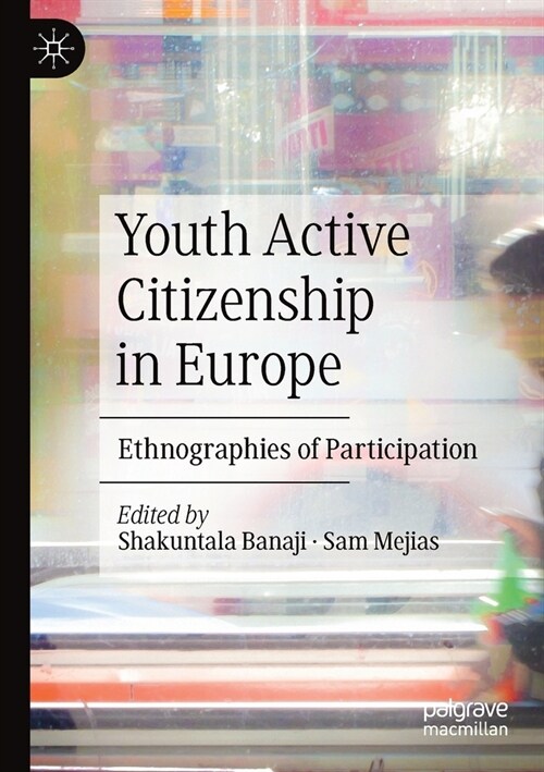 Youth Active Citizenship in Europe: Ethnographies of Participation (Paperback, 2020)