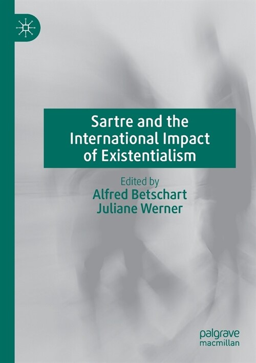 Sartre and the International Impact of Existentialism (Paperback)