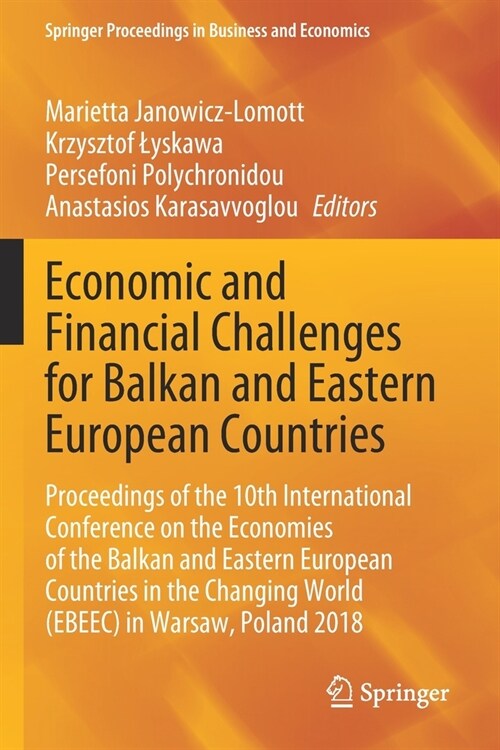 Economic and Financial Challenges for Balkan and Eastern European Countries: Proceedings of the 10th International Conference on the Economies of the (Paperback, 2020)