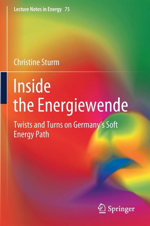 Inside the Energiewende: Twists and Turns on Germanys Soft Energy Path (Paperback, 2020)