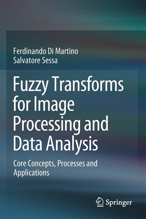 Fuzzy Transforms for Image Processing and Data Analysis: Core Concepts, Processes and Applications (Paperback, 2020)