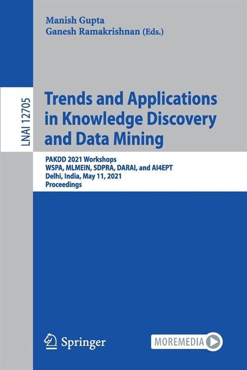 Trends and Applications in Knowledge Discovery and Data Mining: Pakdd 2021 Workshops, Wspa, Mlmein, Sdpra, Darai, and Ai4ept, Delhi, India, May 11, 20 (Paperback, 2021)