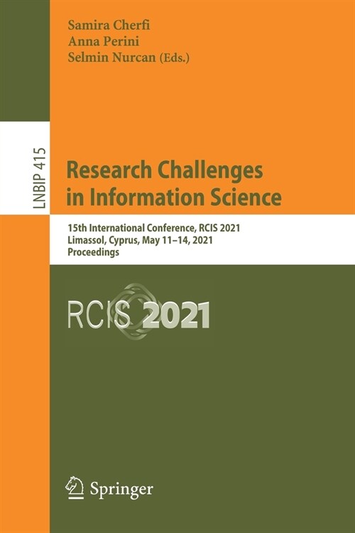 Research Challenges in Information Science: 15th International Conference, Rcis 2021, Limassol, Cyprus, May 11-14, 2021, Proceedings (Paperback, 2021)