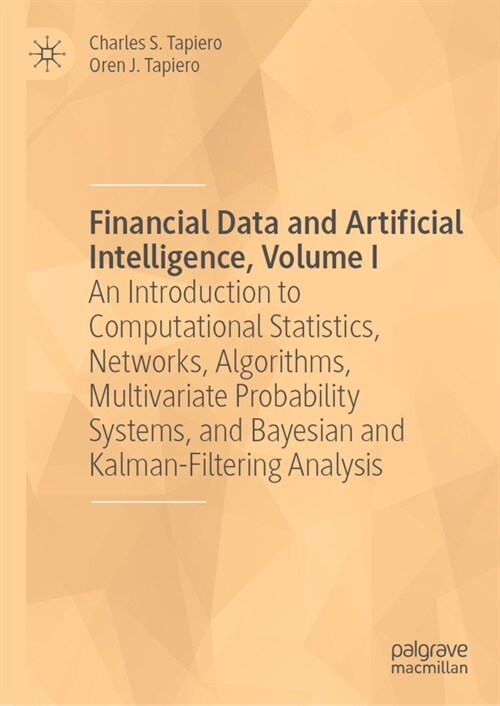 Financial Data and Artificial Intelligence, Volume I: An Introduction to Computational Statistics, Networks, Algorithms, Multivariate Probability Syst (Hardcover, 2021)