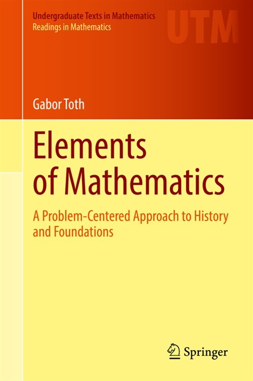Elements of Mathematics: A Problem-Centered Approach to History and Foundations (Hardcover, 2021)