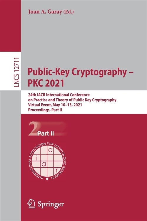 Public-Key Cryptography - Pkc 2021: 24th Iacr International Conference on Practice and Theory of Public Key Cryptography, Virtual Event, May 10-13, 20 (Paperback, 2021)
