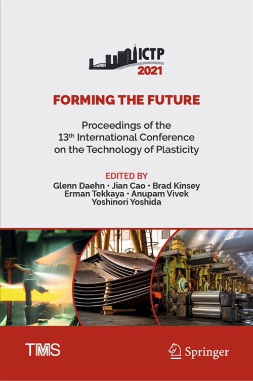 Forming the Future: Proceedings of the 13th International Conference on the Technology of Plasticity (Hardcover, 2021)