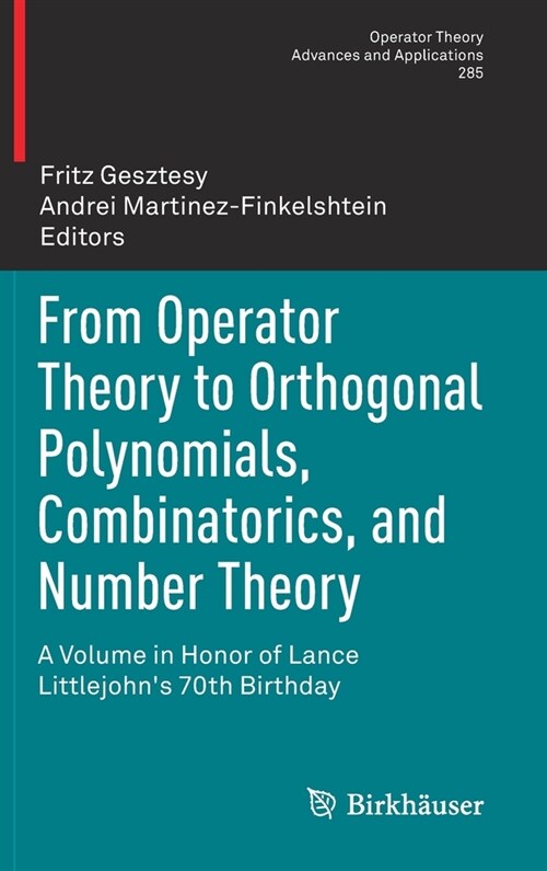 From Operator Theory to Orthogonal Polynomials, Combinatorics, and Number Theory: A Volume in Honor of Lance Littlejohns 70th Birthday (Hardcover, 2021)