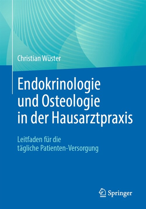 Endokrinologie Und Osteologie in Der Hausarztpraxis: Leitfaden F? Die T?liche Patienten-Versorgung (Paperback, 1. Aufl. 2021)