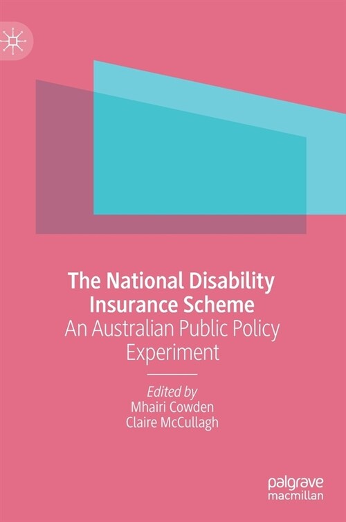 The National Disability Insurance Scheme: An Australian Public Policy Experiment (Hardcover, 2021)