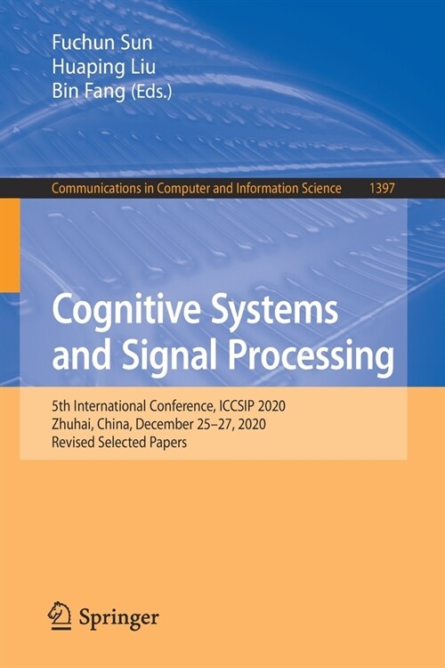 Cognitive Systems and Signal Processing: 5th International Conference, Iccsip 2020, Zhuhai, China, December 25-27, 2020, Revised Selected Papers (Paperback, 2021)