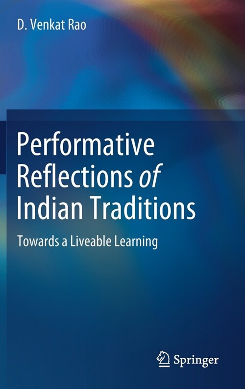 Performative Reflections of Indian Traditions: Towards a Liveable Learning (Hardcover, 2021)