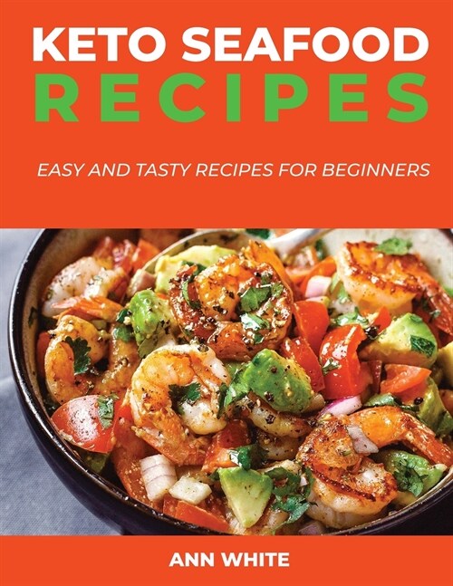 Keto Seafood Recipes: Easy and Tasty Recipes for Beginners (Paperback)