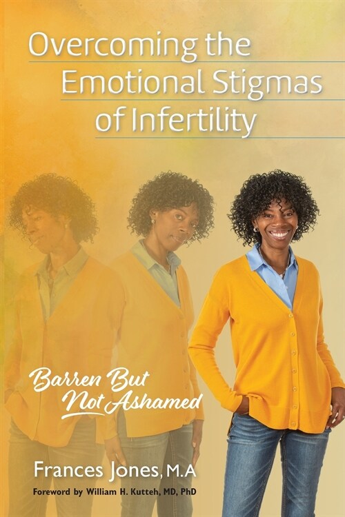 Overcoming the Emotional Stigmas of Infertility: Barren But Not Ashamed (Paperback)